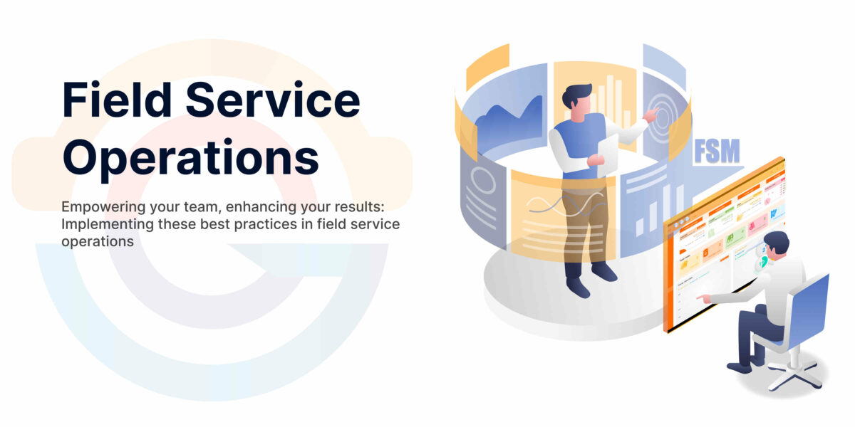 Utilise the Best Practices for Streamlining Field Operations