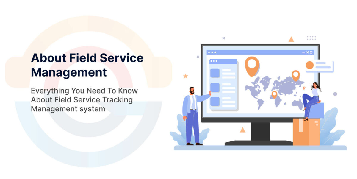 Everything You Should Know About Field Service Management